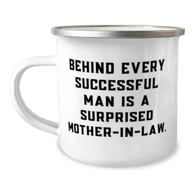 Camping mug that says Behind every successful man is a surprised mother-in-law